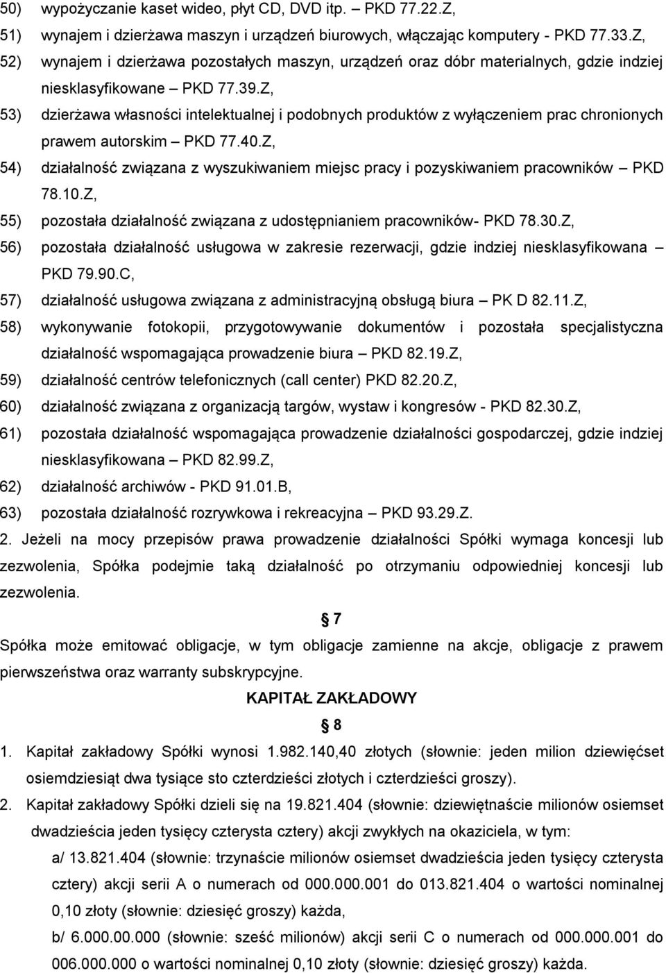 Z, 53) dzierżawa własności intelektualnej i podobnych produktów z wyłączeniem prac chronionych prawem autorskim PKD 77.40.