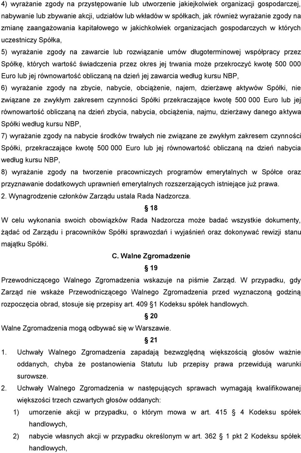 których wartość świadczenia przez okres jej trwania może przekroczyć kwotę 500 000 Euro lub jej równowartość obliczaną na dzień jej zawarcia według kursu NBP, 6) wyrażanie zgody na zbycie, nabycie,