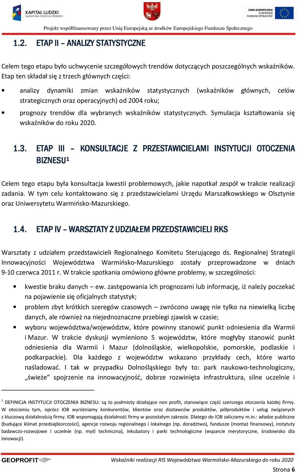 wybranych wskaźników statystycznych. Symulacja kształtowania się wskaźników do roku 2020. 1.3.