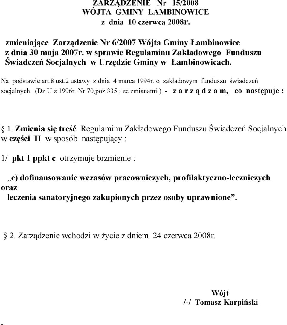 o zakładowym funduszu świadczeń socjalnych (Dz.U.z 1996r. Nr 70,poz.335 ; ze zmianami ) - z a r z ą d z a m, co następuje : 1.