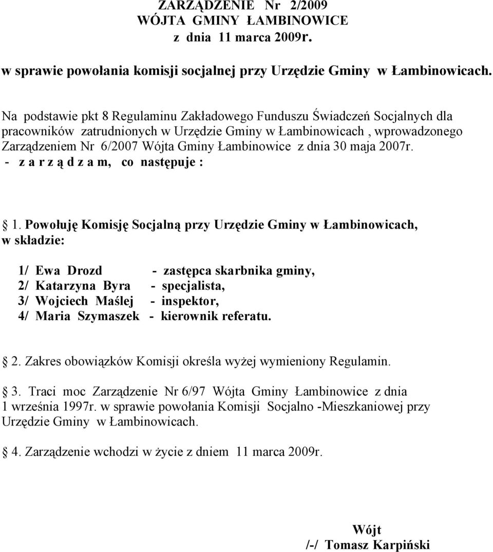 dnia 30 maja 2007r. - z a r z ą d z a m, co następuje : 1.