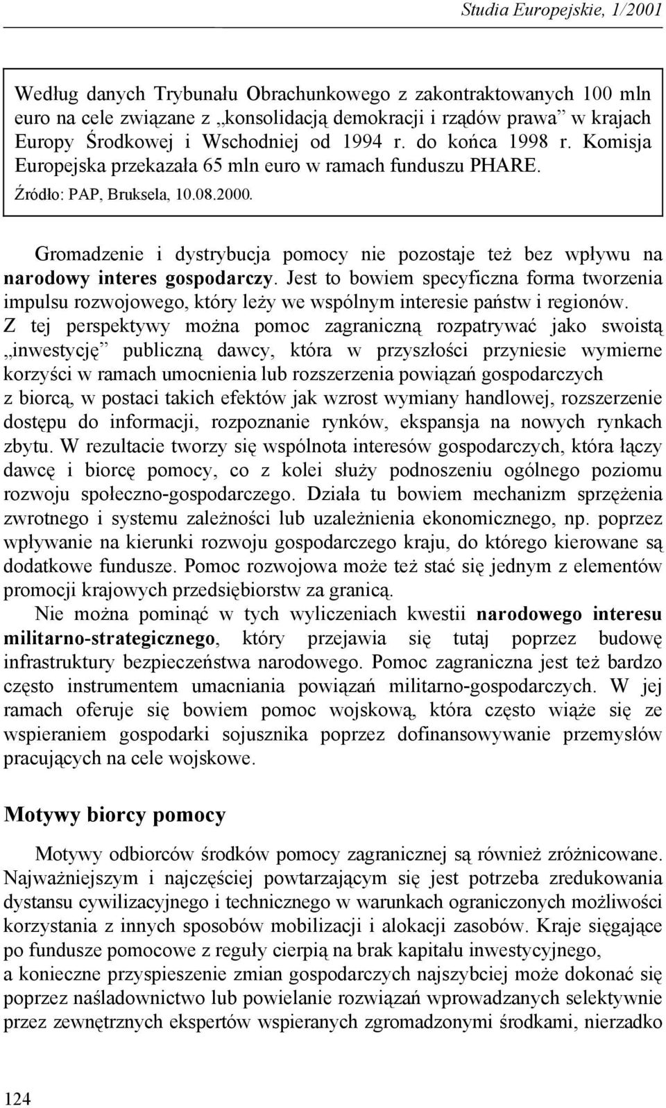 Gromadzenie i dystrybucja pomocy nie pozostaje też bez wpływu na narodowy interes gospodarczy.