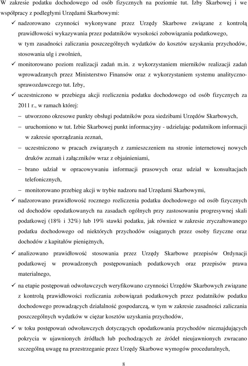 zobowiązania podatkowego, w tym zasadności zaliczania poszczególnych wydatków do kosztów uzyskania przychodów, stosowania ulg i zwolnień, monitorowano poziom realizacji zadań m.in.