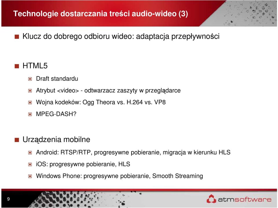 Ogg Theora vs. H.264 vs. VP8 MPEG-DASH?