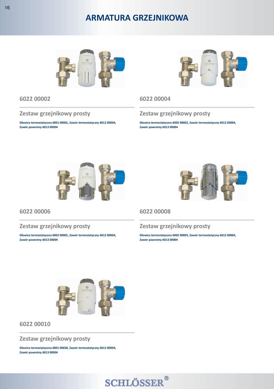 G³owica termostatyczna 6002 00001, Zawór termostatyczny 6012 00004, Zawór powrotny 6013 00004 Zestaw grzejnikowy prosty G³owica termostatyczna 6002 00003, Zawór