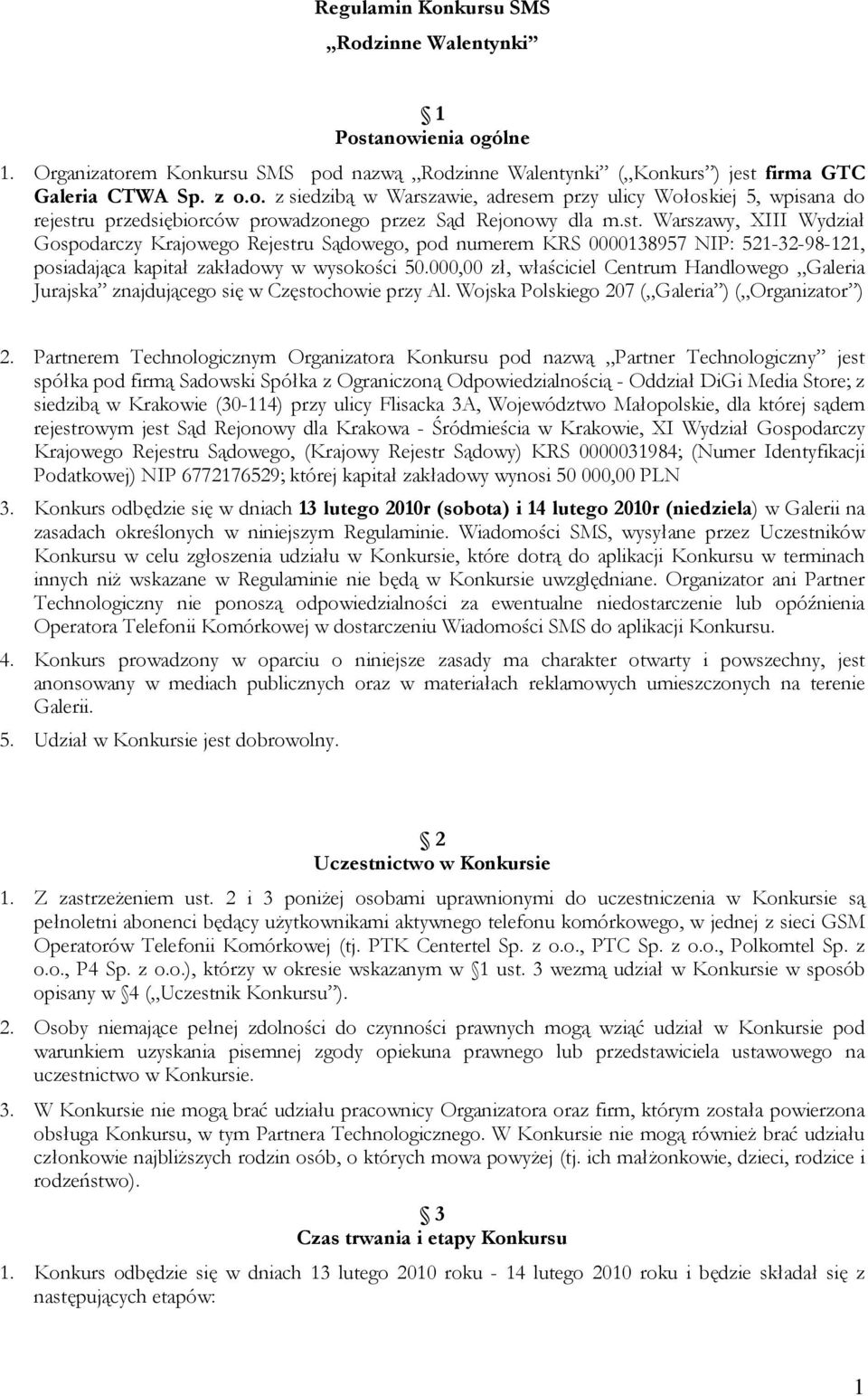 000,00 zł, właściciel Centrum Handlowego Galeria Jurajska znajdującego się w Częstochowie przy Al. Wojska Polskiego 207 ( Galeria ) ( Organizator ) 2.