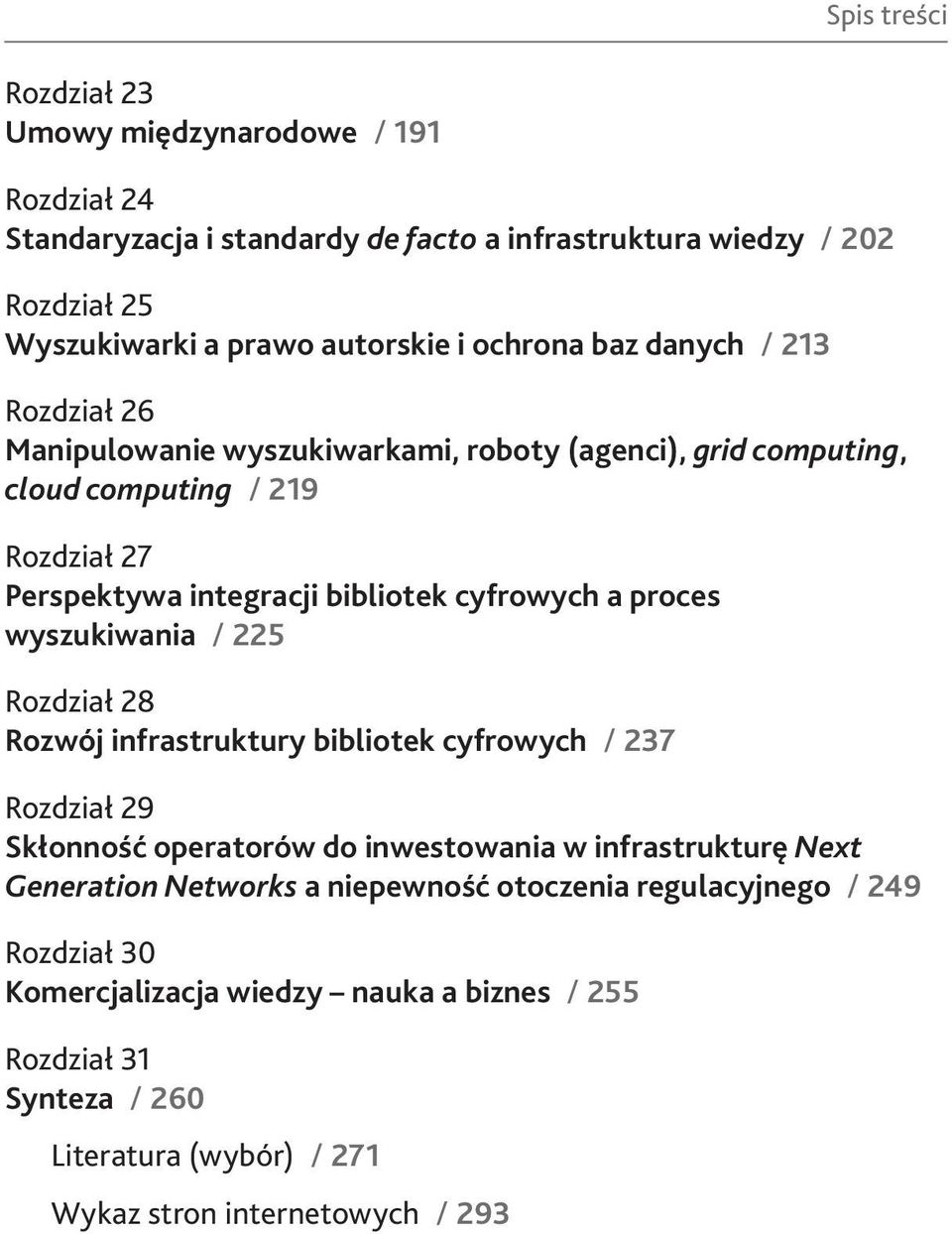 a proces wyszukiwania / 225 Rozdział 28 Rozwój infrastruktury bibliotek cyfrowych / 237 Rozdział 29 Skłonność operatorów do inwestowania w infrastrukturę Next Generation