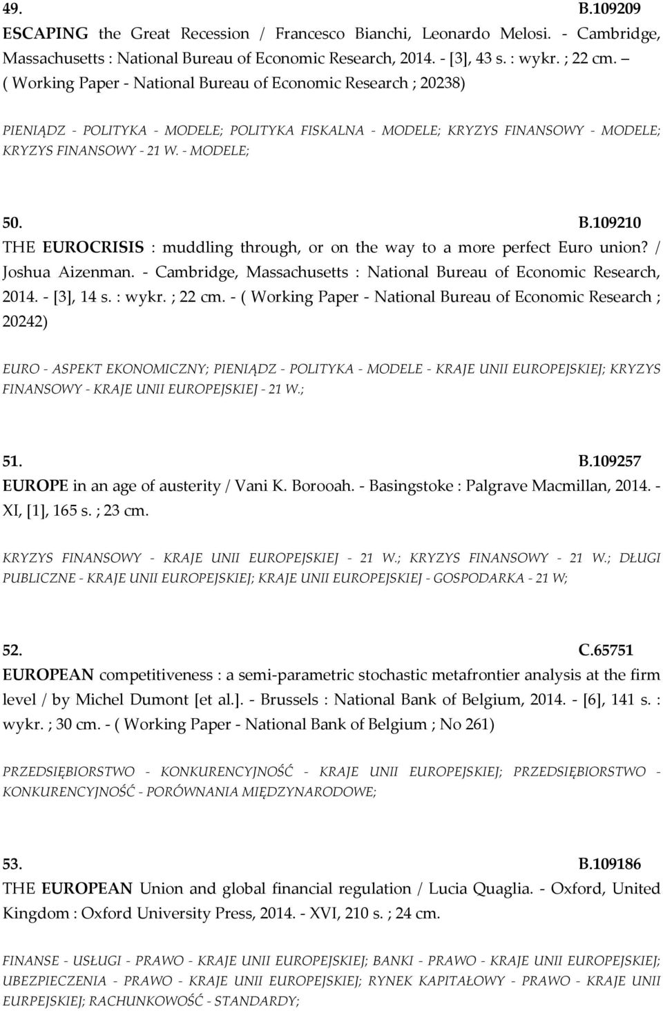 / Joshua Aizenman. - Cambridge, Massachusetts : National Bureau of Economic Research, 2014. - [3], 14 s. : wykr. ; 22 cm.