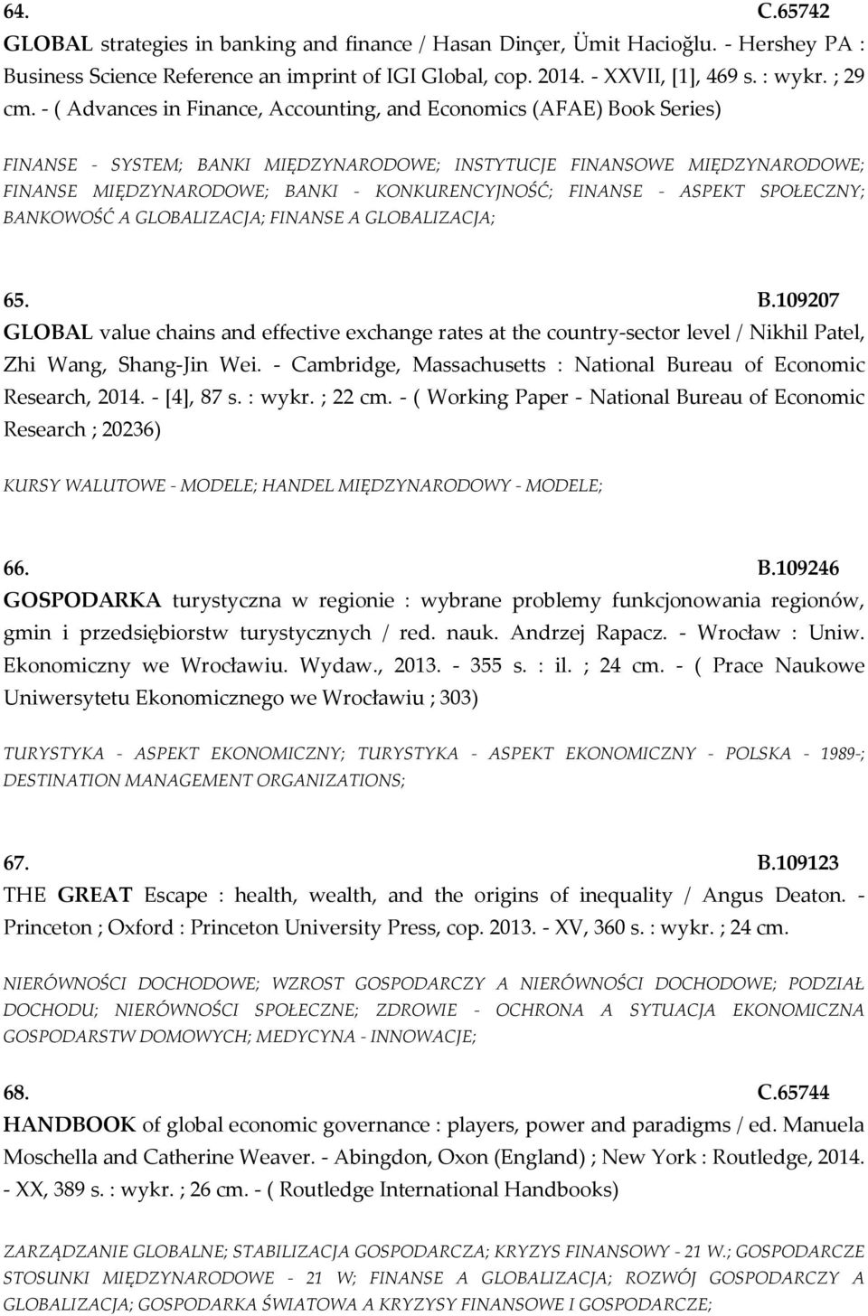 FINANSE - ASPEKT SPOŁECZNY; BANKOWOŚĆ A GLOBALIZACJA; FINANSE A GLOBALIZACJA; 65. B.109207 GLOBAL value chains and effective exchange rates at the country-sector level / Nikhil Patel, Zhi Wang, Shang-Jin Wei.