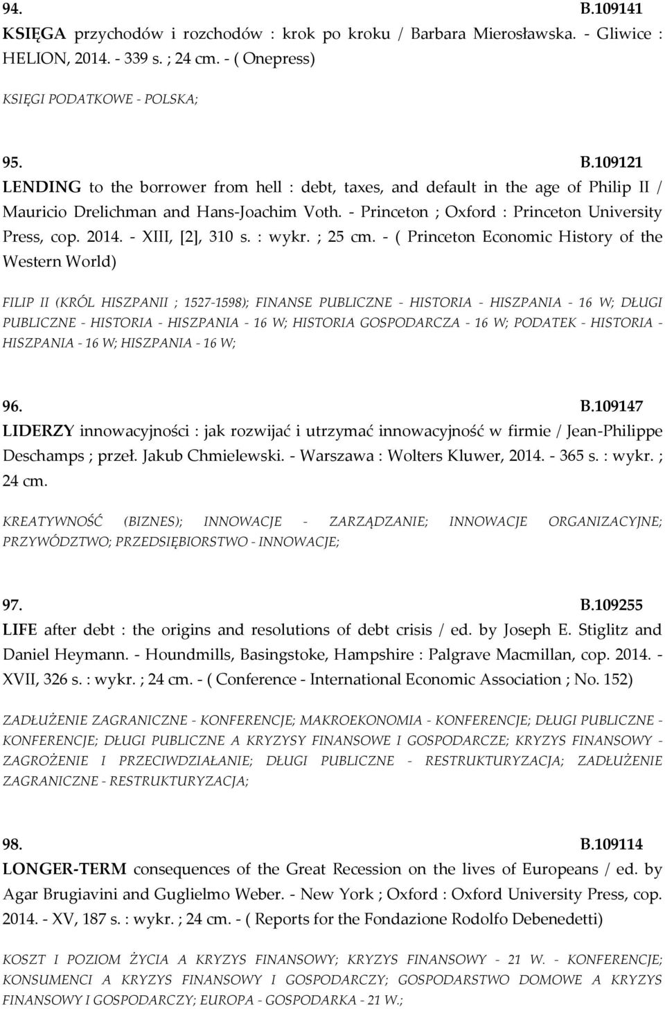 - ( Princeton Economic History of the Western World) FILIP II (KRÓL HISZPANII ; 1527-1598); FINANSE PUBLICZNE - HISTORIA - HISZPANIA - 16 W; DŁUGI PUBLICZNE - HISTORIA - HISZPANIA - 16 W; HISTORIA