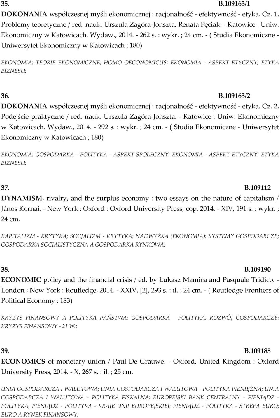 - ( Studia Ekonomiczne - Uniwersytet Ekonomiczny w Katowicach ; 180) EKONOMIA; TEORIE EKONOMICZNE; HOMO OECONOMICUS; EKONOMIA - ASPEKT ETYCZNY; ETYKA BI