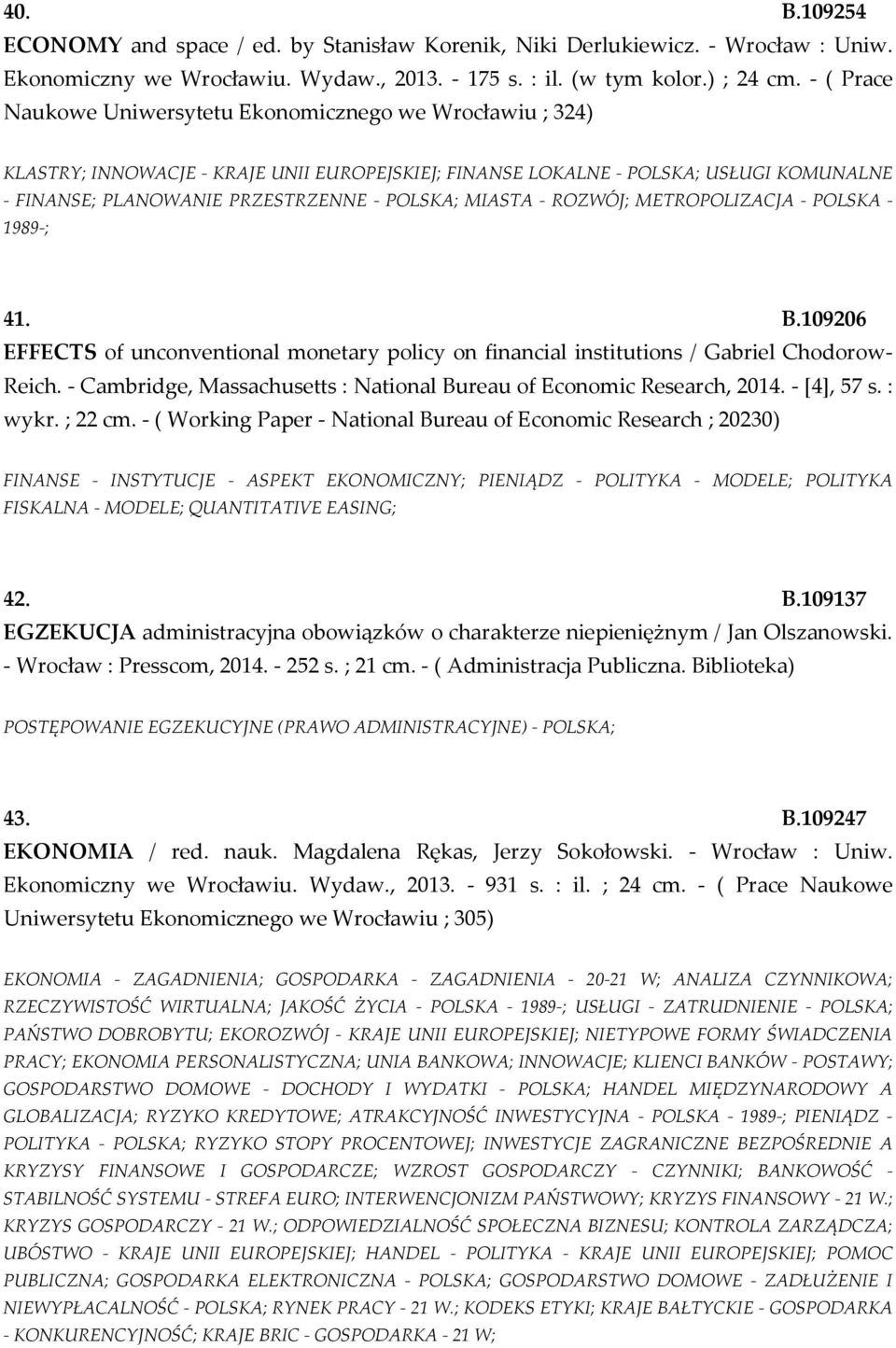 MIASTA - ROZWÓJ; METROPOLIZACJA - POLSKA - 1989-; 41. B.109206 EFFECTS of unconventional monetary policy on financial institutions / Gabriel Chodorow- Reich.