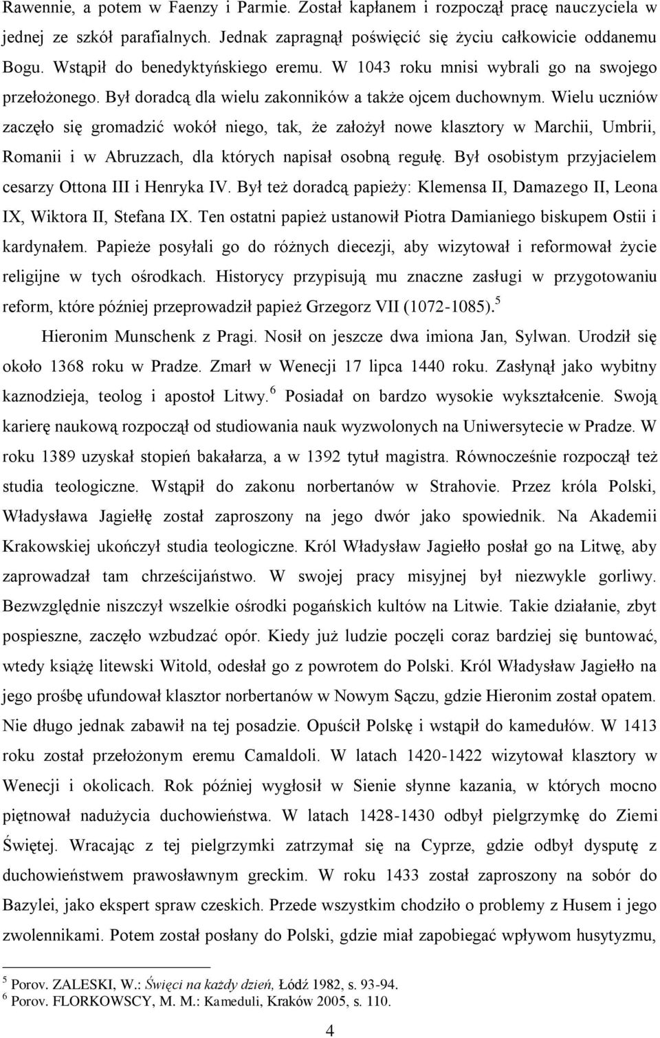 Wielu uczniów zaczęło się gromadzić wokół niego, tak, że założył nowe klasztory w Marchii, Umbrii, Romanii i w Abruzzach, dla których napisał osobną regułę.