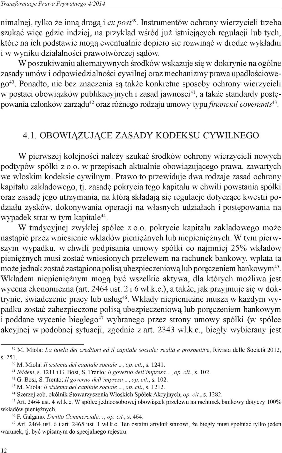 wykładni i w wyniku działalności prawotwórczej sądów.