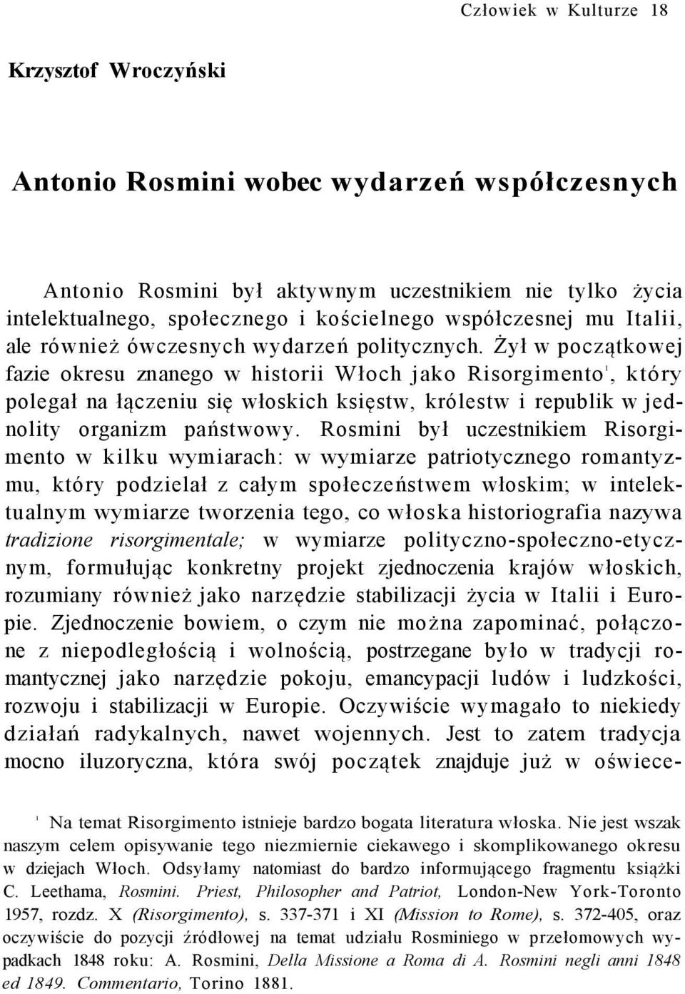 Żył w początkowej fazie okresu znanego w historii Włoch jako Risorgimento 1, który polegał na łączeniu się włoskich księstw, królestw i republik w jednolity organizm państwowy.