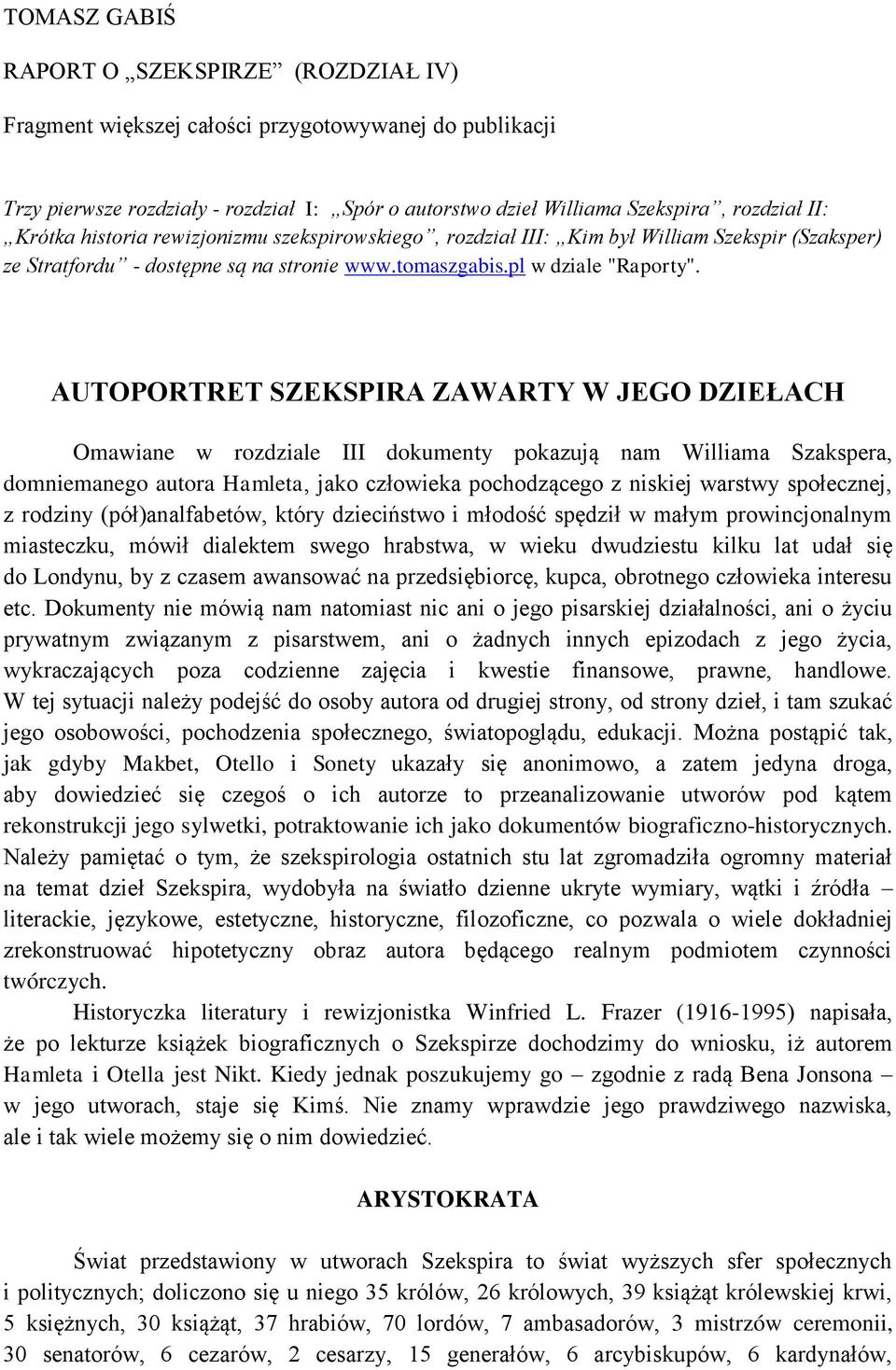 AUTOPORTRET SZEKSPIRA ZAWARTY W JEGO DZIEŁACH Omawiane w rozdziale III dokumenty pokazują nam Williama Szakspera, domniemanego autora Hamleta, jako człowieka pochodzącego z niskiej warstwy