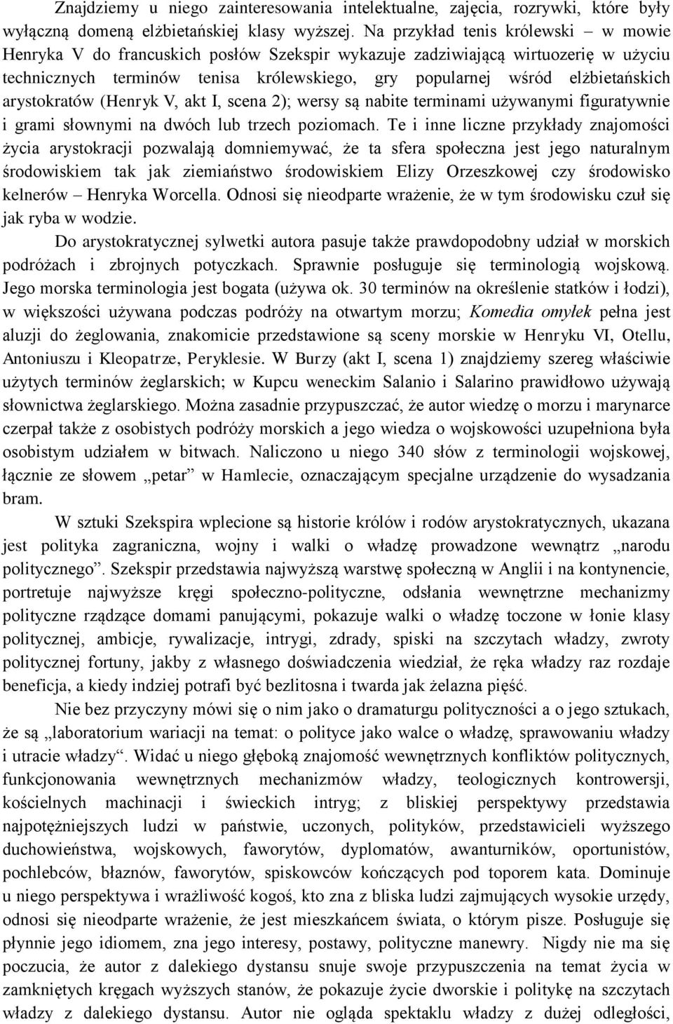 arystokratów (Henryk V, akt I, scena 2); wersy są nabite terminami używanymi figuratywnie i grami słownymi na dwóch lub trzech poziomach.