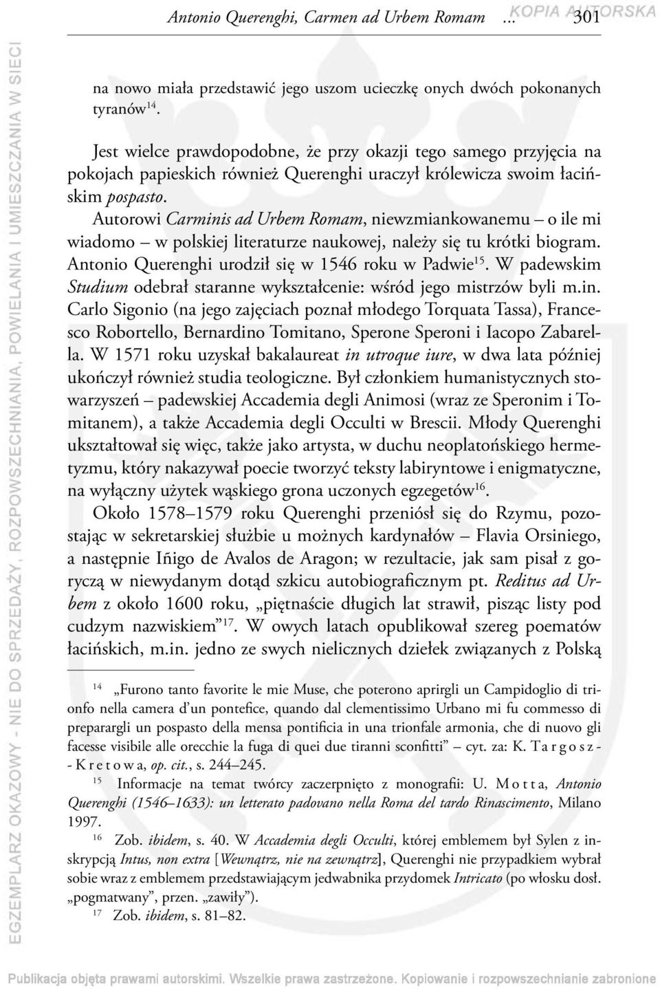 Autorowi Carminis ad Urbem Romam, niewzmiankowanemu o ile mi wiadomo w polskiej literaturze naukowej, należy się tu krótki biogram. Antonio Querenghi urodził się w 1546 roku w Padwie 15.