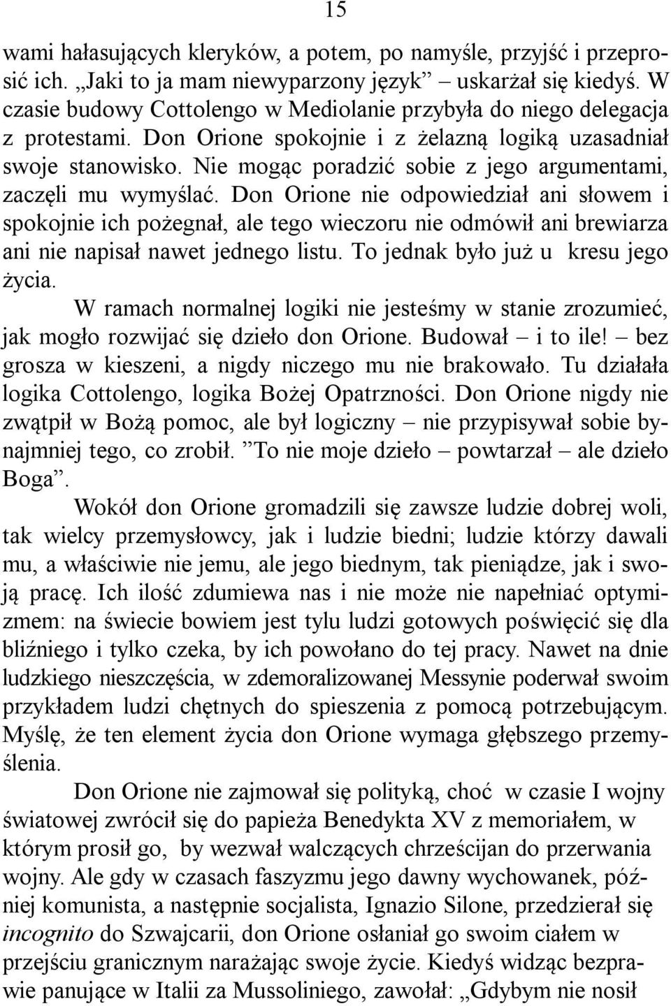 Nie mogąc poradzić sobie z jego argumentami, zaczęli mu wymyślać.