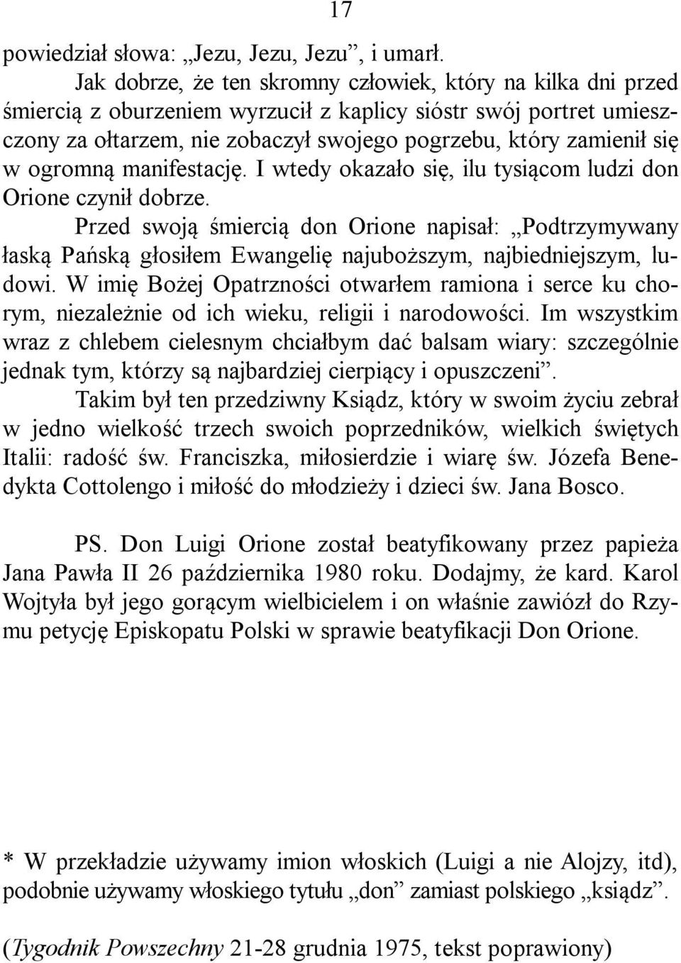 ogromną manifestację. I wtedy okazało się, ilu tysiącom ludzi don Orione czynił dobrze.