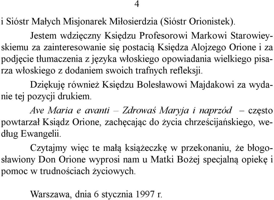 wielkiego pisarza włoskiego z dodaniem swoich trafnych refleksji. Dziękuję również Księdzu Bolesławowi Majdakowi za wydanie tej pozycji drukiem.