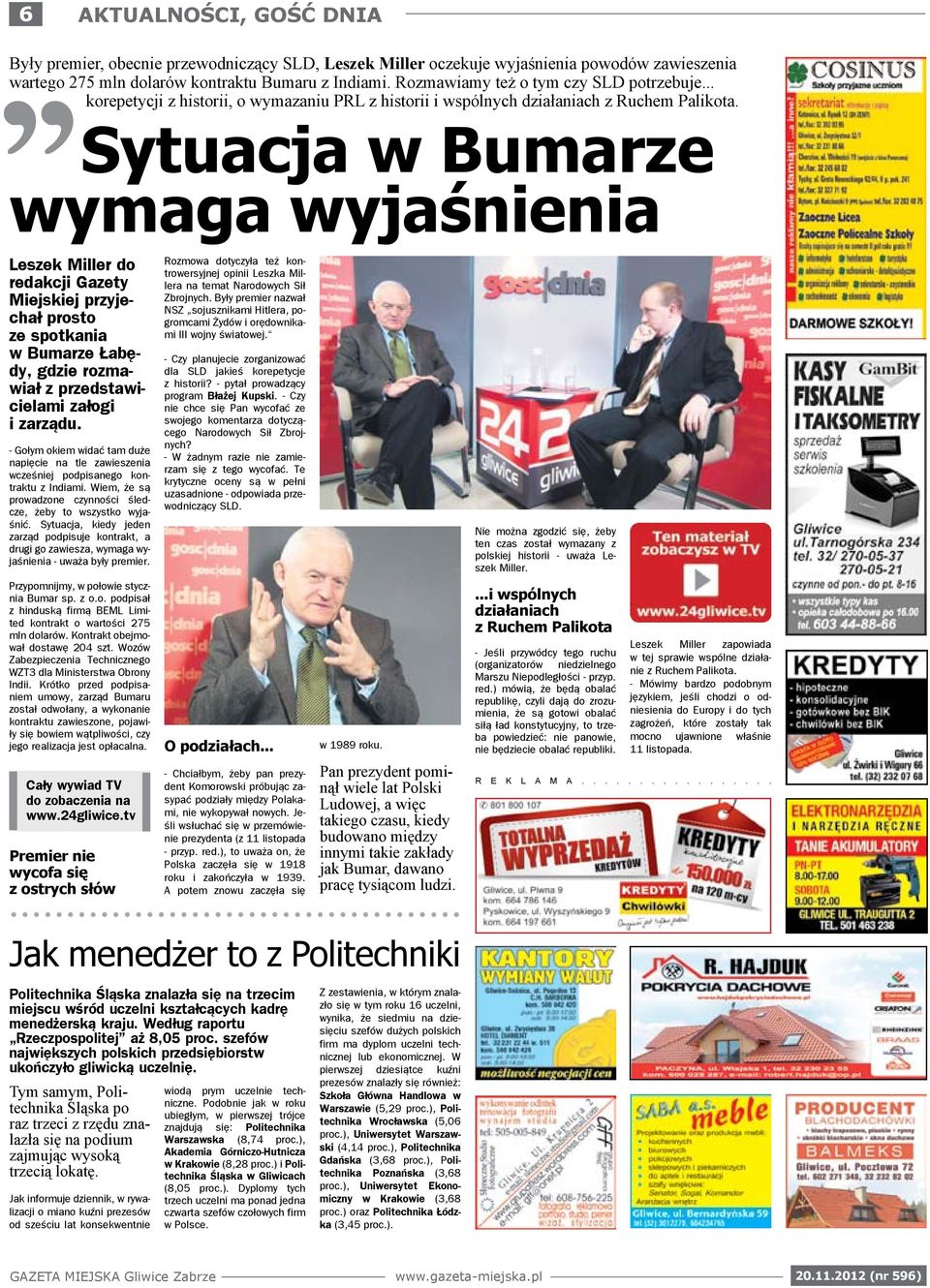 Sytuacja w Bumarze wymaga wyjaśnienia Leszek Miller do redakcji Gazety Miejskiej przyjechał prosto ze spotkania w Bumarze Łabędy, gdzie rozmawiał z przedstawicielami załogi i zarządu.