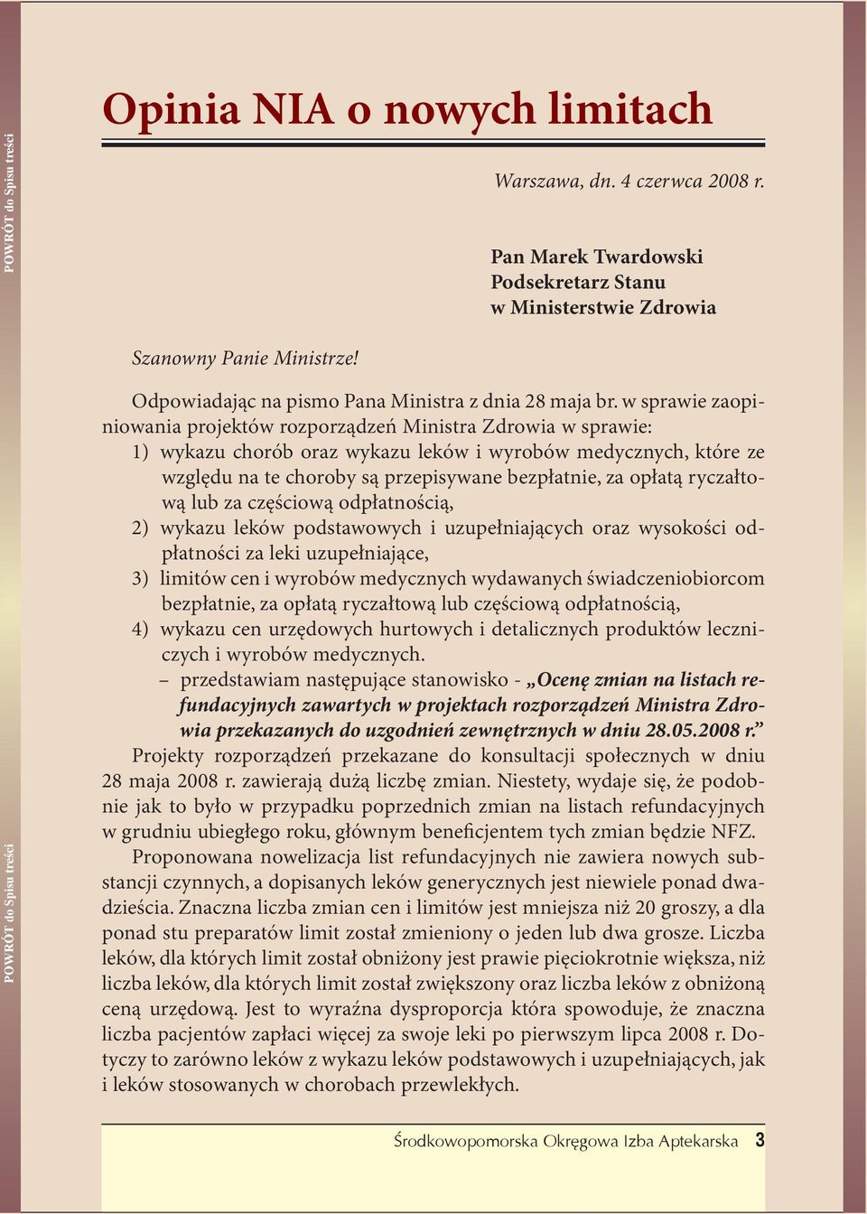 w sprawie zaopiniowania projektów rozporządzeń Ministra Zdrowia w sprawie: 1) wykazu chorób oraz wykazu leków i wyrobów medycznych, które ze względu na te choroby są przepisywane bezpłatnie, za