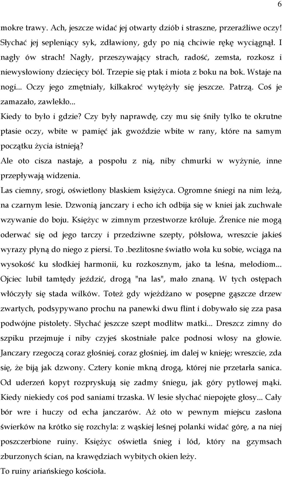 Patrzą. Coś je zamazało, zawlekło... Kiedy to było i gdzie?