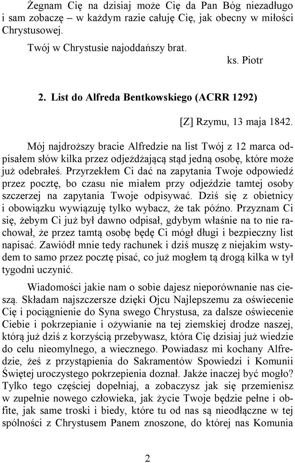 Mój najdroższy bracie Alfredzie na list Twój z 12 marca odpisałem słów kilka przez odjeżdżającą stąd jedną osobę, które może już odebrałeś.