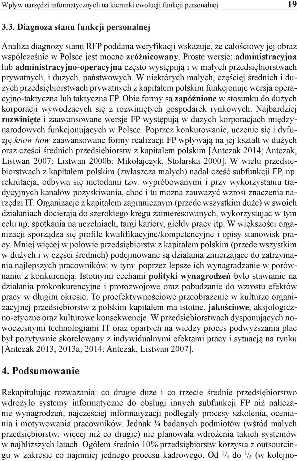 Proste wersje: administracyjna lub administracyjno-operacyjna często występują i w małych przedsiębiorstwach prywatnych, i dużych, państwowych.