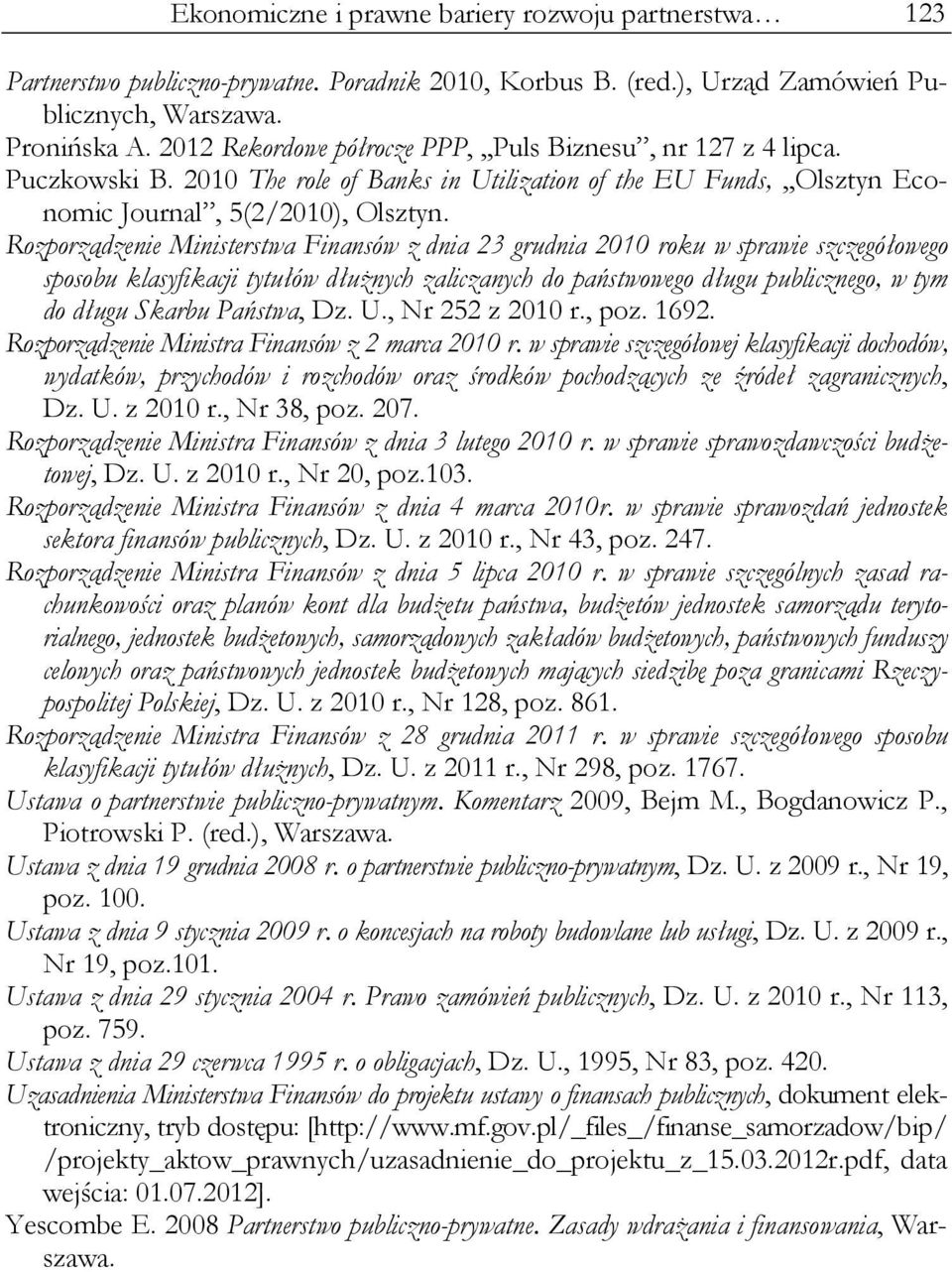 Rozporządzenie Ministerstwa Finansów z dnia 23 grudnia 2010 roku w sprawie szczegółowego sposobu klasyfikacji tytułów dłużnych zaliczanych do państwowego długu publicznego, w tym do długu Skarbu