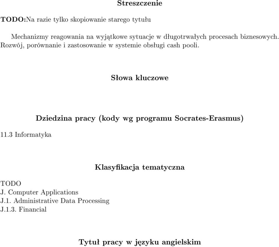 Sªowa kluczowe 11.3 Informatyka Dziedzina pracy (kody wg programu Socrates-Erasmus) TODO J.