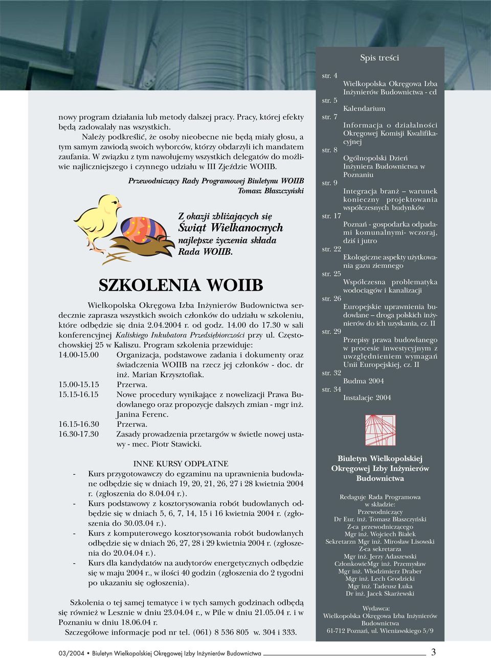 W zwi¹zku z tym nawo³ujemy wszystkich delegatów do mo liwie najliczniejszego i czynnego udzia³u w III ZjeŸdzie WOIIB.