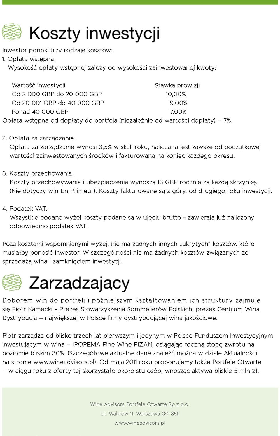 wstępna od dopłaty do portfela (niezależnie od wartości dopłaty) 7%. 2. Opłata za zarządzanie.