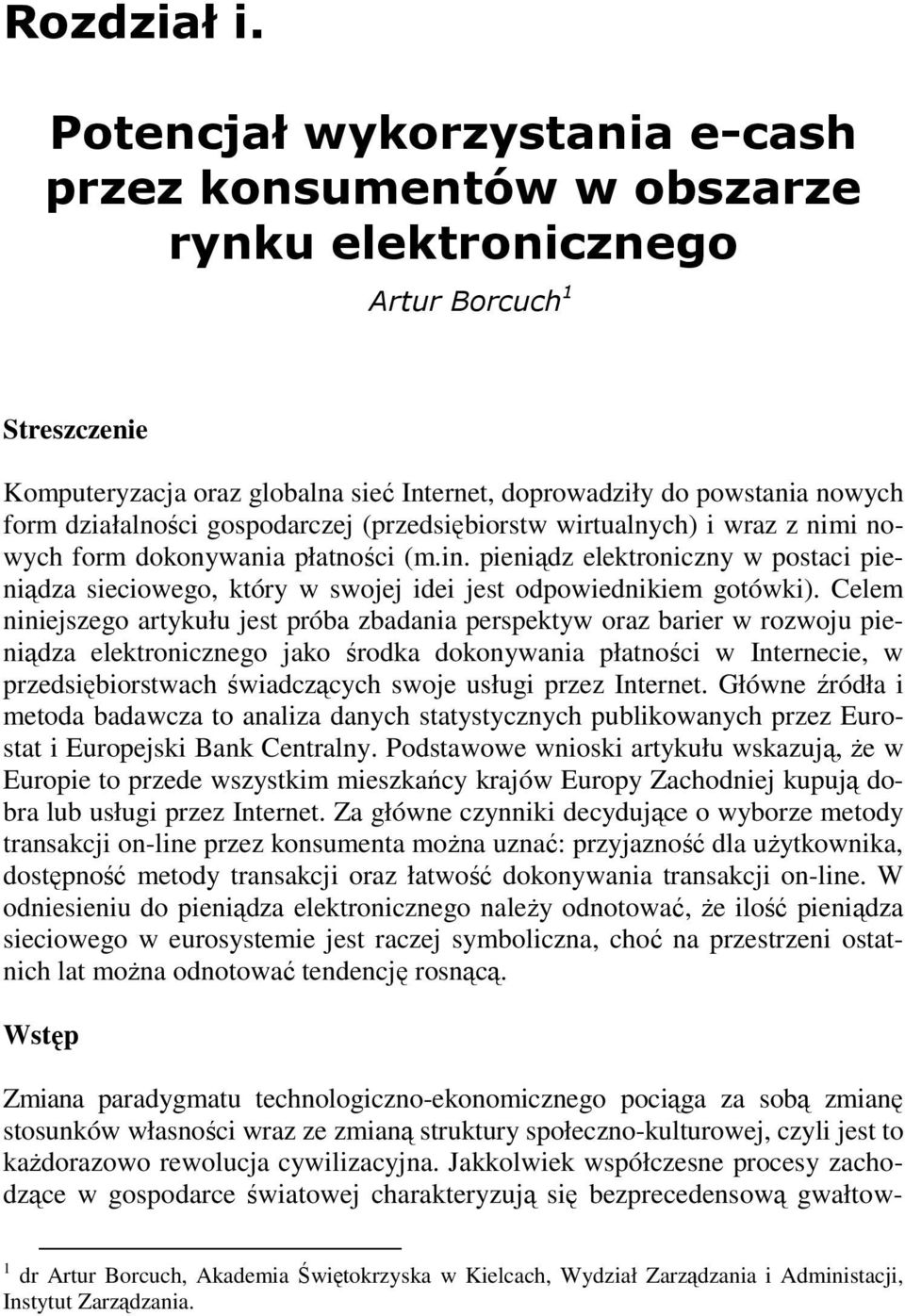 działalności gospodarczej (przedsiębiorstw wirtualnych) i wraz z nimi nowych form dokonywania płatności (m.in.