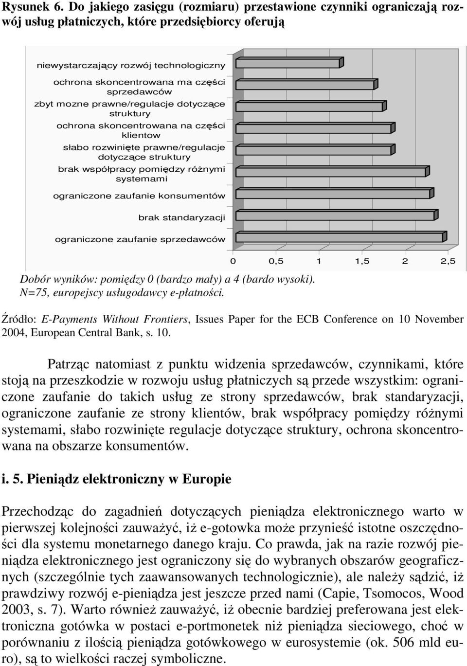 sprzedawców zbyt mozne prawne/regulacje dotyczące struktury ochrona skoncentrowana na części klientow słabo rozwinięte prawne/regulacje dotyczące struktury brak współpracy pomiędzy róŝnymi systemami