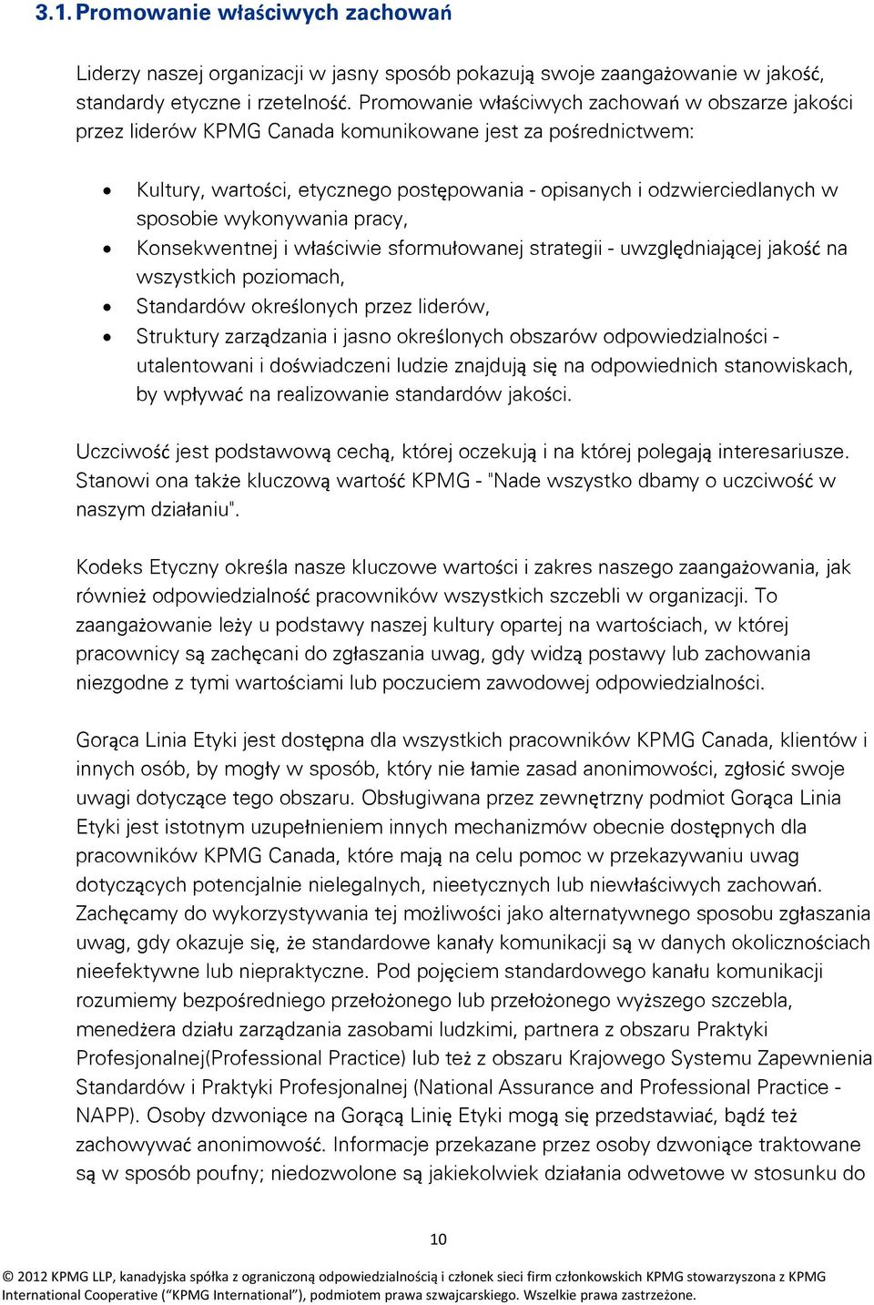 wykonywania pracy, Konsekwentnej i właściwie sformułowanej strategii - uwzględniającej jakość na wszystkich poziomach, Standardów określonych przez liderów, Struktury zarządzania i jasno określonych