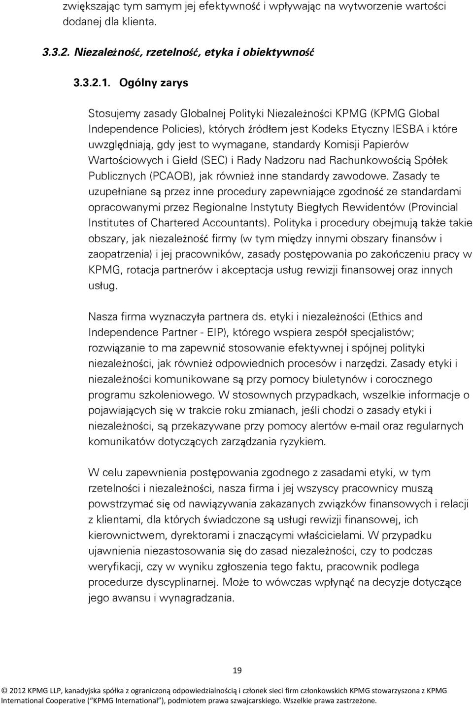 standardy Komisji Papierów Wartościowych i Giełd (SEC) i Rady Nadzoru nad Rachunkowością Spółek Publicznych (PCAOB), jak również inne standardy zawodowe.