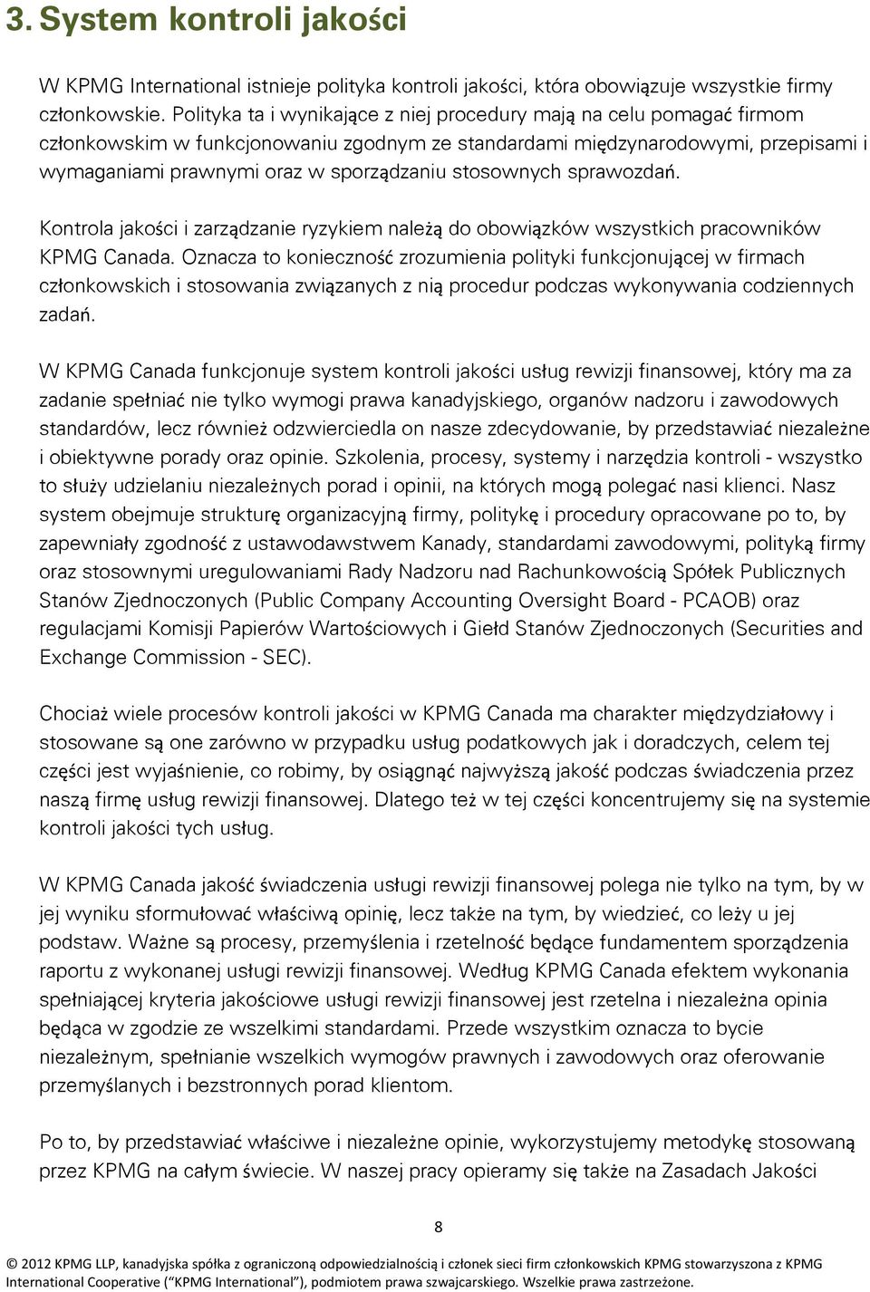 stosownych sprawozdań. Kontrola jakości i zarządzanie ryzykiem należą do obowiązków wszystkich pracowników KPMG Canada.