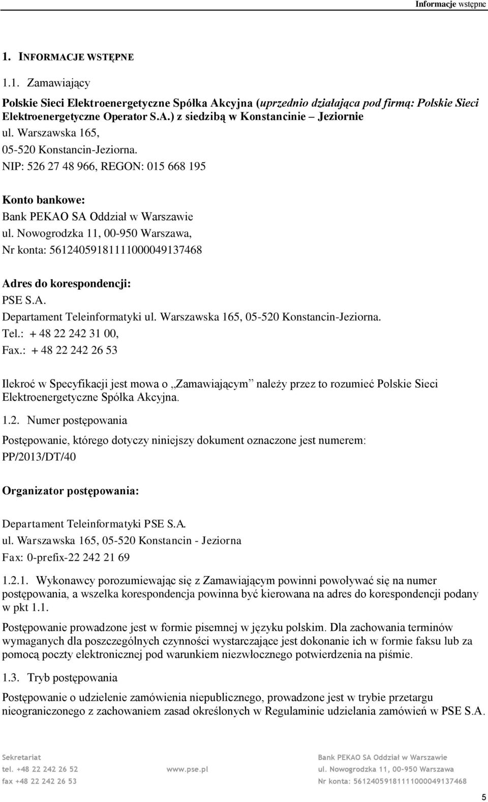 Warszawska 165, 05-520 Konstancin-Jeziorna. Tel.: + 48 22 242 31 00, Fax.