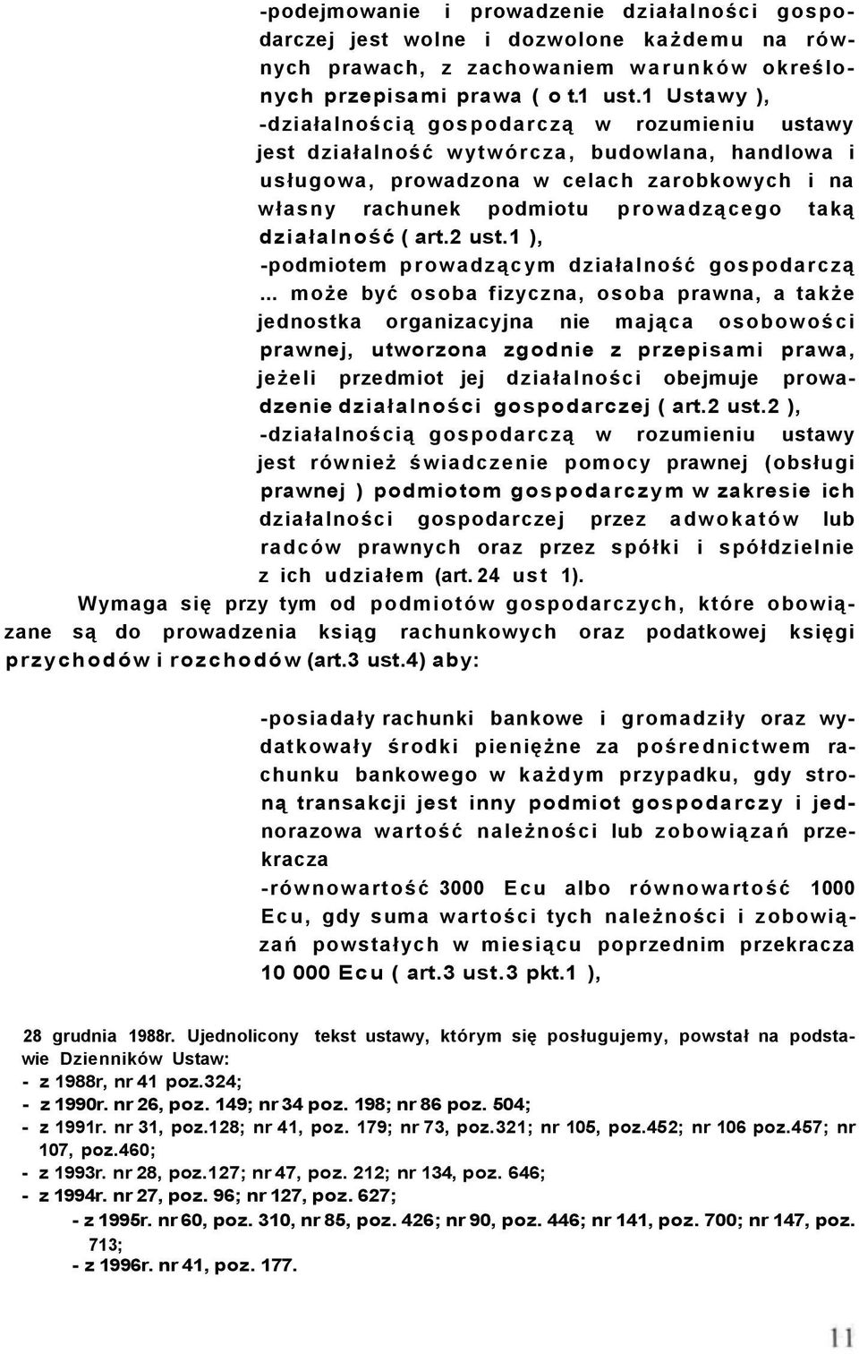 działalność ( art.2 ust.1 ), -podmiotem prowadzącym działalność gospodarczą.