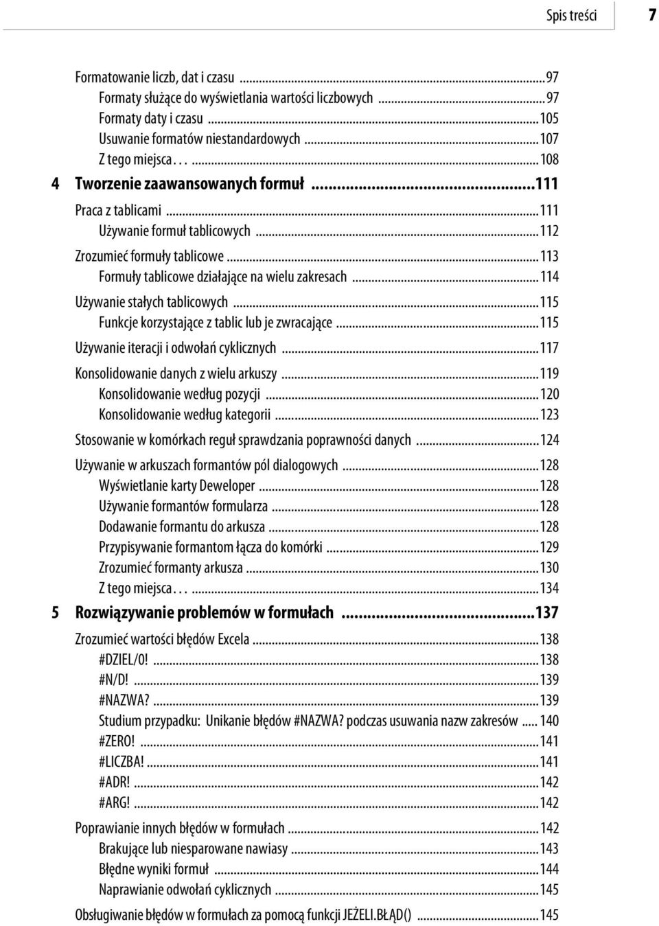 ..114 Używanie stałych tablicowych...115 Funkcje korzystające z tablic lub je zwracające...115 Używanie iteracji i odwołań cyklicznych...117 Konsolidowanie danych z wielu arkuszy.