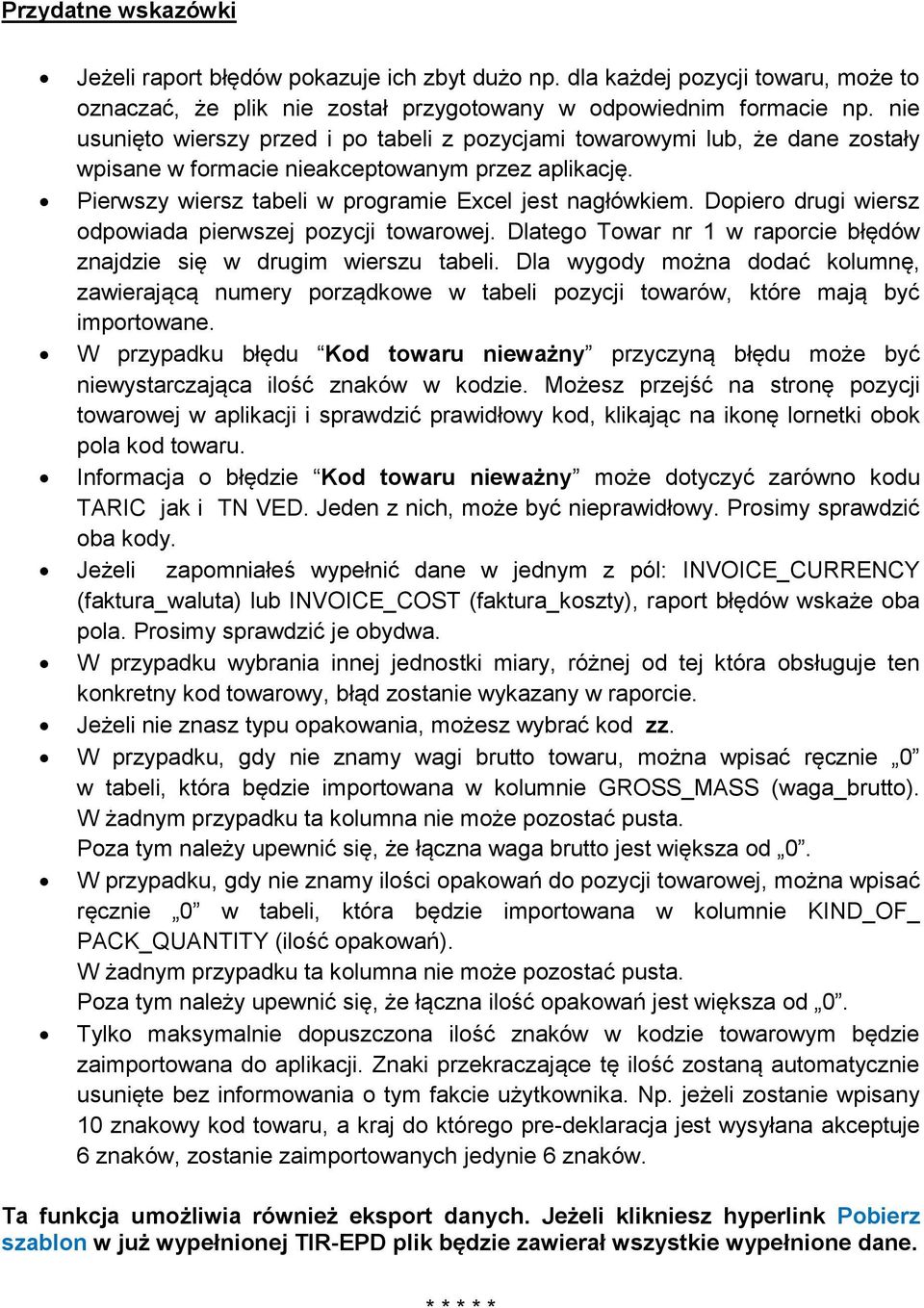 Dopiero drugi wiersz odpowiada pierwszej pozycji towarowej. Dlatego Towar nr 1 w raporcie błędów znajdzie się w drugim wierszu tabeli.