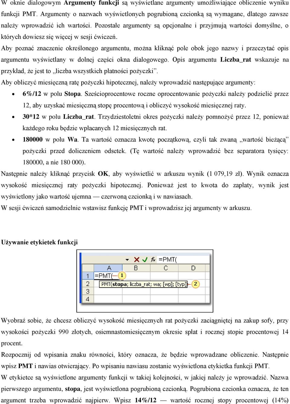 Pozostałe argumenty są opcjonalne i przyjmują wartości domyślne, o których dowiesz się więcej w sesji ćwiczeń.