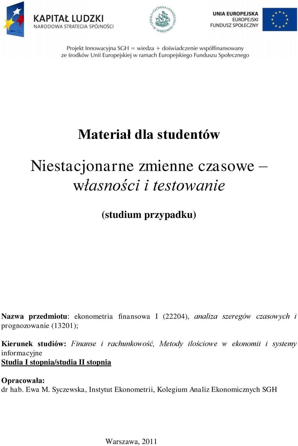 sudiów: Finanse i rachunkowość, Meody ilościowe w ekonomii i sysemy informacyjne Sudia I sopnia/sudia