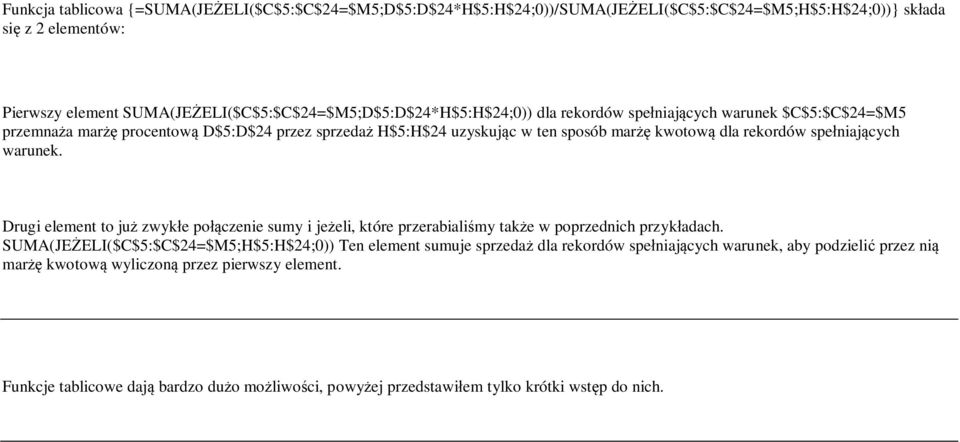 kwotową dla rekordów spełniających warunek. Drugi element to już zwykłe połączenie sumy i jeżeli, które przerabialiśmy także w poprzednich przykładach.