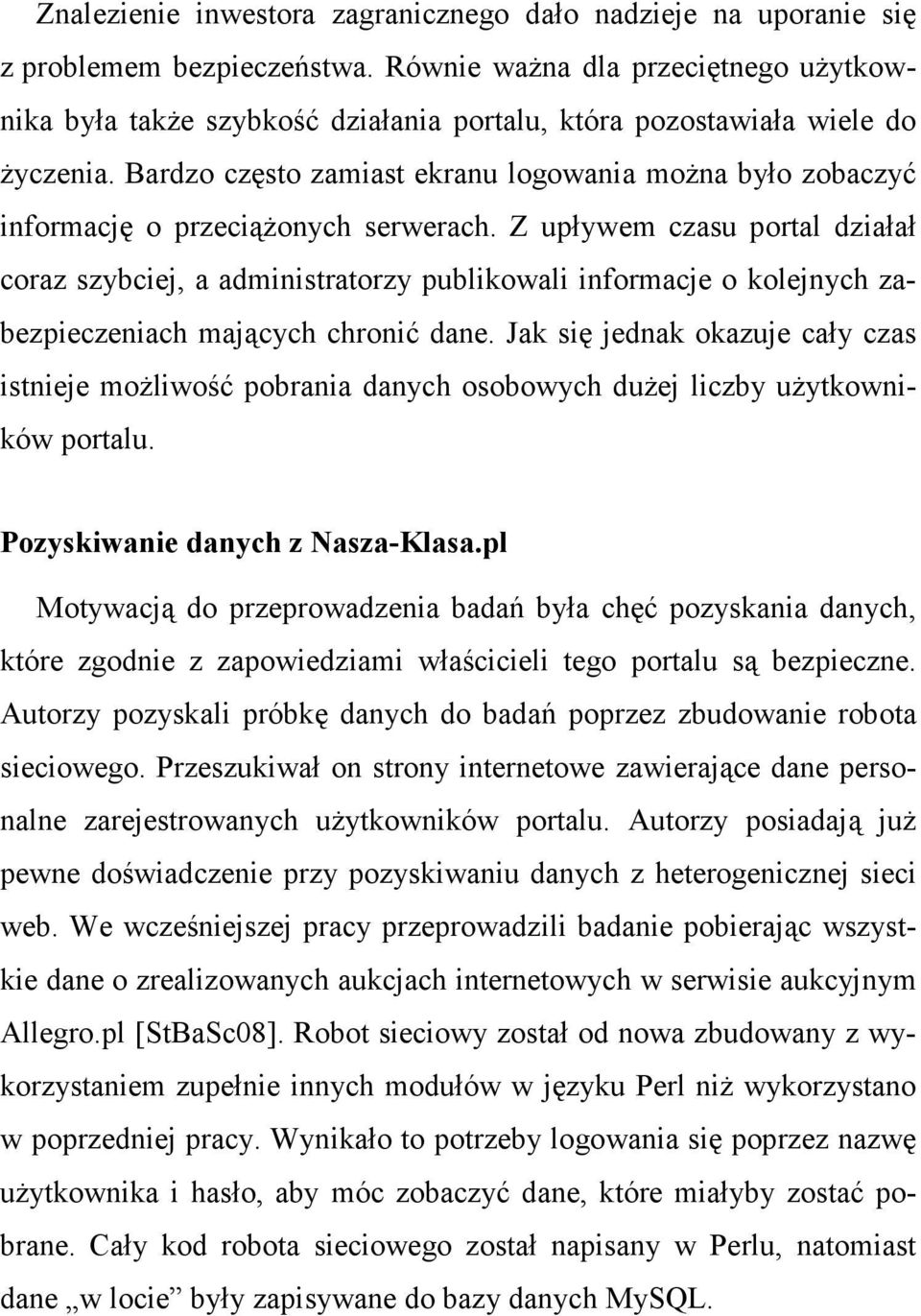 Bardzo często zamiast ekranu logowania moŝna było zobaczyć informację o przeciąŝonych serwerach.