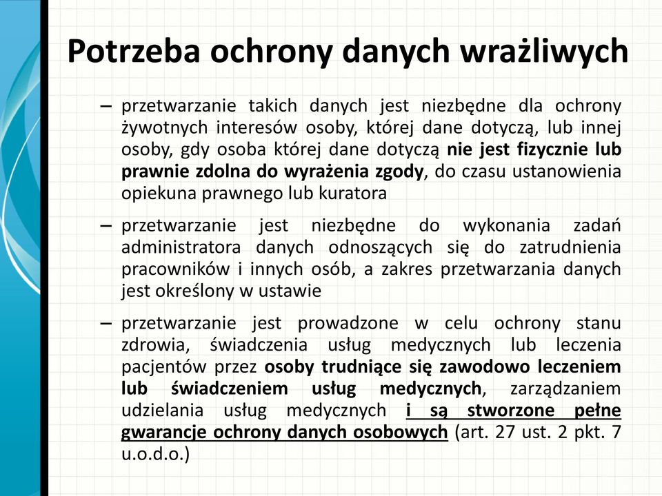 zatrudnienia pracowników i innych osób, a zakres przetwarzania danych jest określony w ustawie przetwarzanie jest prowadzone w celu ochrony stanu zdrowia, świadczenia usług medycznych lub leczenia