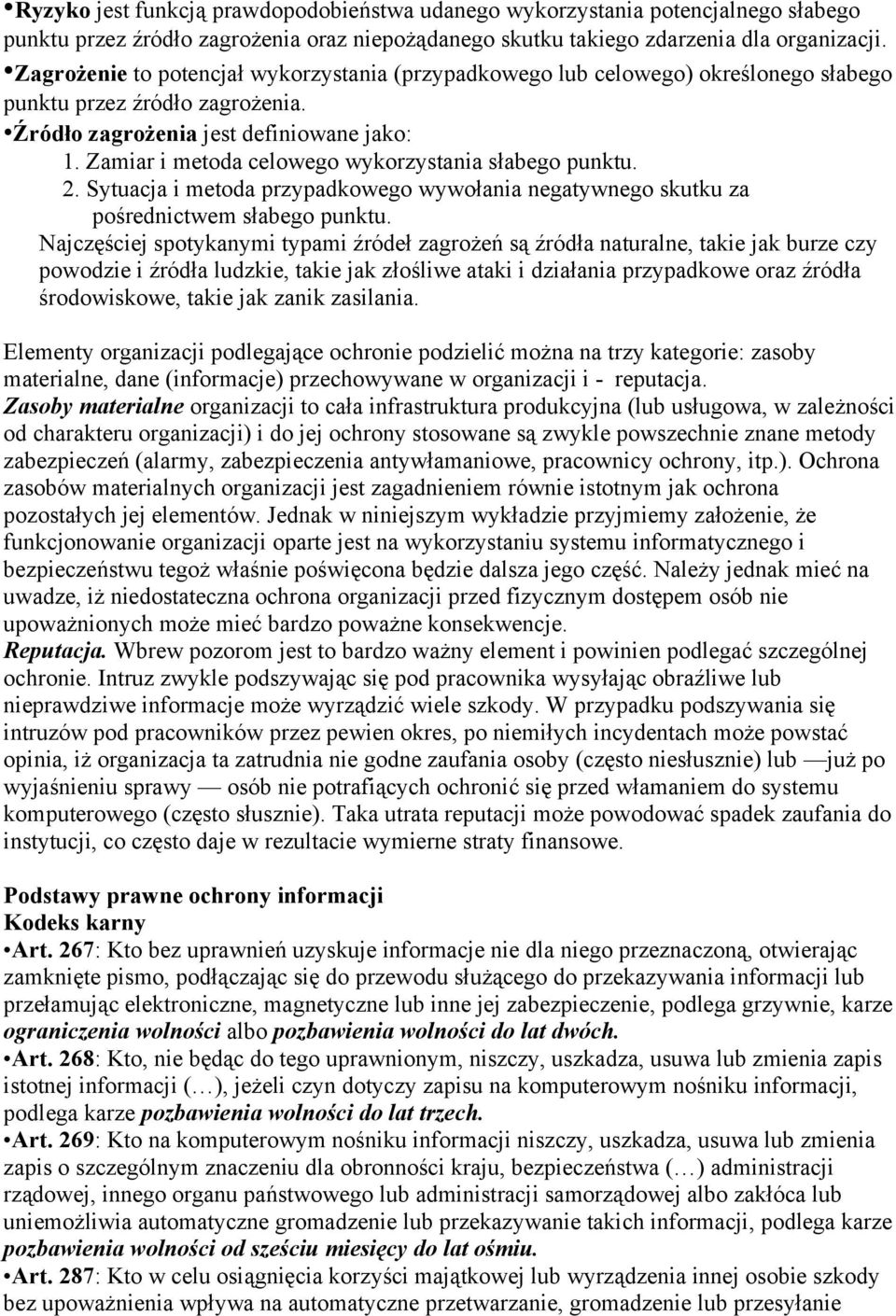 Zamiar i metoda celowego wykorzystania słabego punktu. 2. Sytuacja i metoda przypadkowego wywołania negatywnego skutku za pośrednictwem słabego punktu.