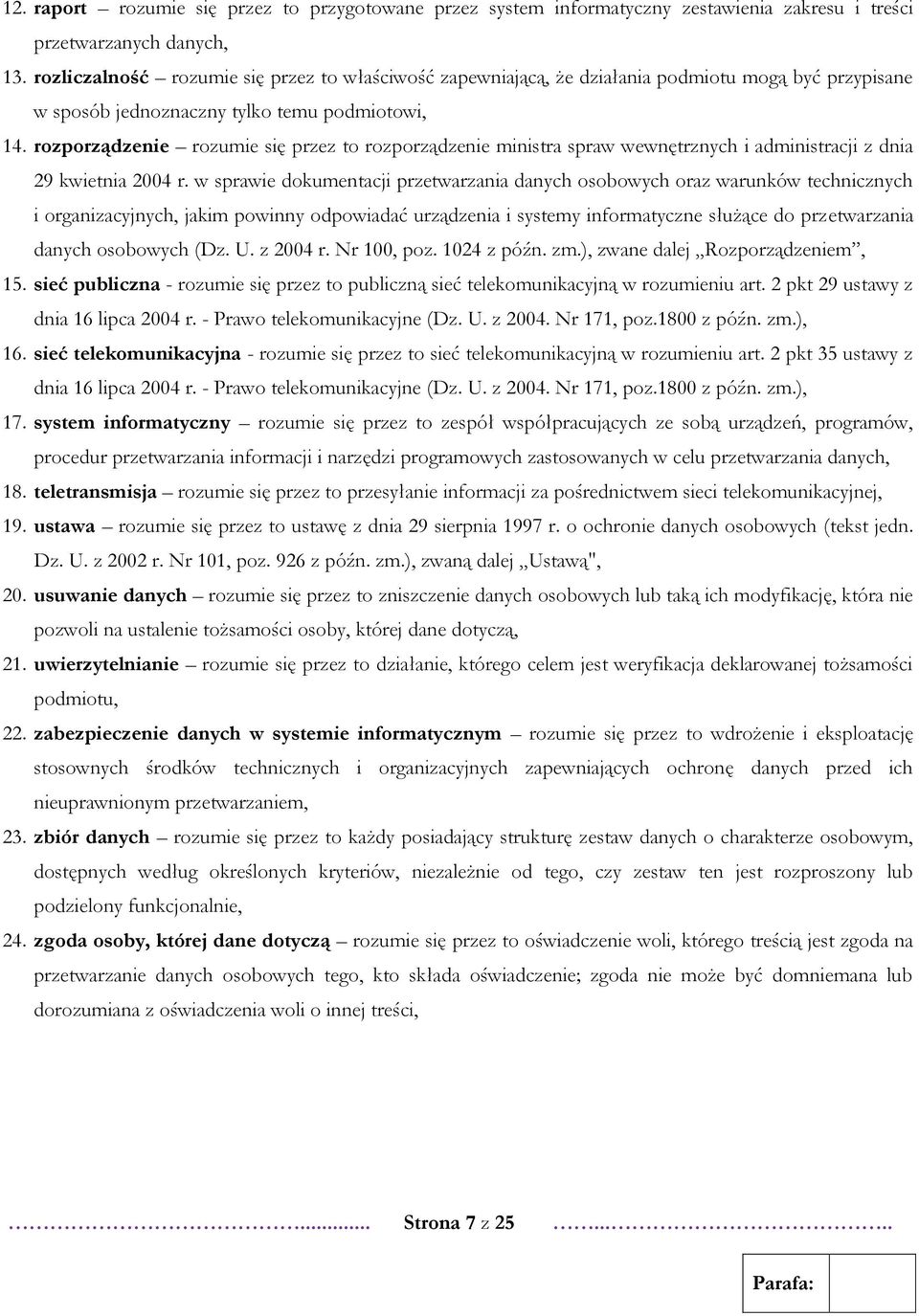 rozporządzenie rozumie się przez to rozporządzenie ministra spraw wewnętrznych i administracji z dnia 29 kwietnia 2004 r.